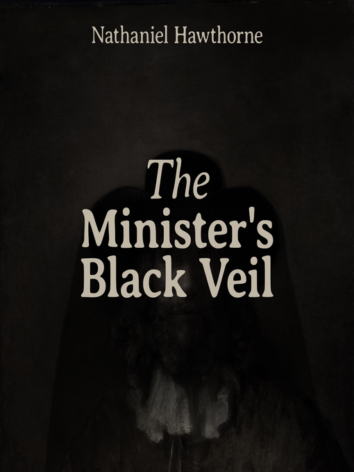 Title details for The Minister's Black Veil by Nathaniel Hawthorne - Available